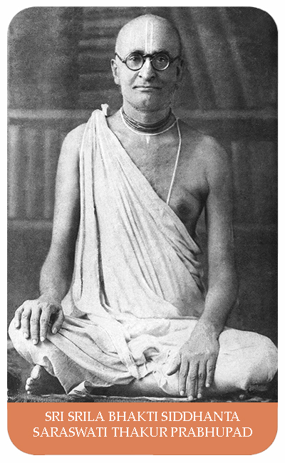 Bhagavan Srila Bhakti Sidhanta Saraswati Thakur